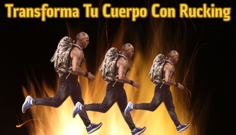 Transforma tu Cuerpo Con Rucking